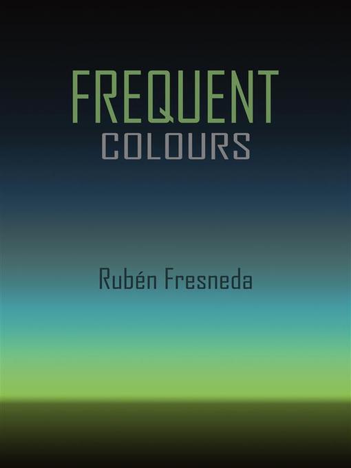 Title details for Frequent Colours by Rubén Fresneda - Available